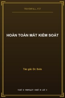 Hoàn Toàn Mất Kiểm Soát