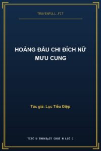 Hoàng Đấu Chi Đích Nữ Mưu Cung