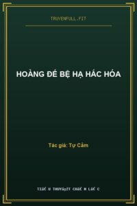 Hoàng Đế Bệ Hạ Hắc Hóa