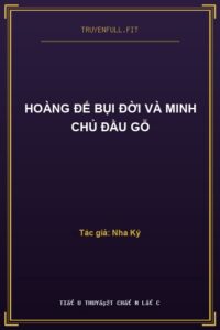 Hoàng Đế Bụi Đời Và Minh Chủ Đầu Gỗ