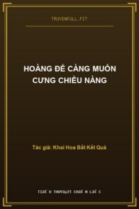 Hoàng Đế Càng Muốn Cưng Chiều Nàng