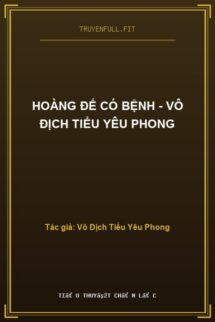 Hoàng Đế Có Bệnh – Vô Địch Tiểu Yêu Phong