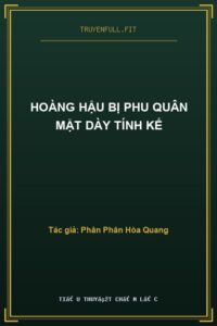 Hoàng Hậu Bị Phu Quân Mặt Dày Tính Kế