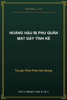 Hoàng Hậu Bị Phu Quân Mặt Dày Tính Kế
