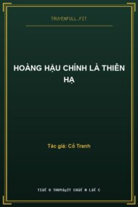 Hoàng Hậu Chính Là Thiên Hạ