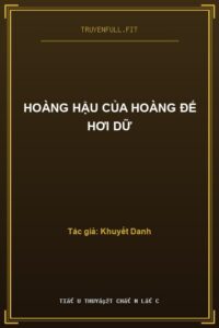 Hoàng Hậu Của Hoàng Đế Hơi Dữ