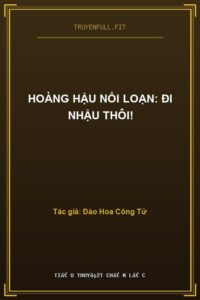 Hoàng Hậu Nổi Loạn: Đi Nhậu Thôi!
