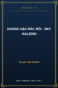 Hoàng Hậu Rắc Rối – Sky Kaledin
