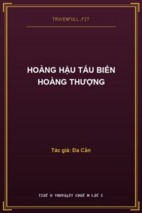 Hoàng Hậu Tấu Biển Hoàng Thượng