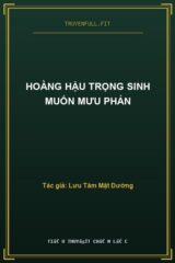 Hoàng Hậu Trọng Sinh Muốn Mưu Phản