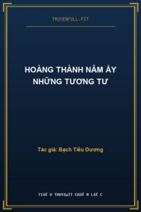 Hoàng Thành Năm Ấy Những Tương Tư
