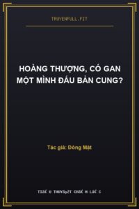 Hoàng Thượng, Có Gan Một Mình Đấu Bản Cung?