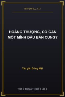 Hoàng Thượng, Có Gan Một Mình Đấu Bản Cung?