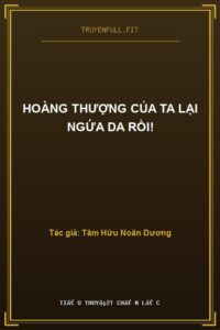 Hoàng Thượng Của Ta Lại Ngứa Da Rồi!