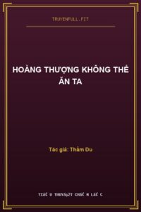 Hoàng Thượng Không Thể Ăn Ta