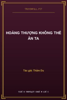 Hoàng Thượng Không Thể Ăn Ta