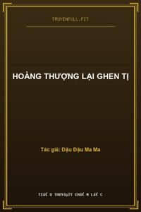 Hoàng Thượng Lại Ghen Tị