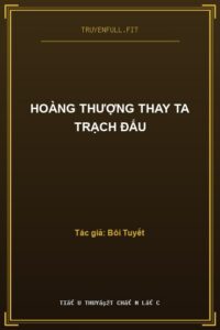 Hoàng Thượng Thay Ta Trạch Đấu