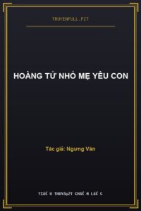 Hoàng Tử Nhỏ Mẹ Yêu Con
