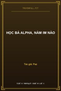 Học Bá Alpha, Nằm Im Nào