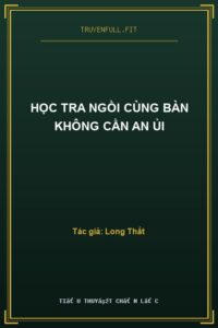 Học Tra Ngồi Cùng Bàn Không Cần An Ủi