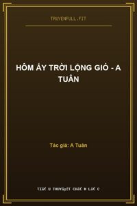 Hôm Ấy Trời Lộng Gió – A Tuân