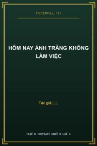 Hôm Nay Ánh Trăng Không Làm Việc
