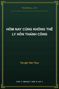 Hôm Nay Cũng Không Thể Ly Hôn Thành Công
