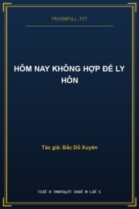 Hôm Nay Không Hợp Để Ly Hôn