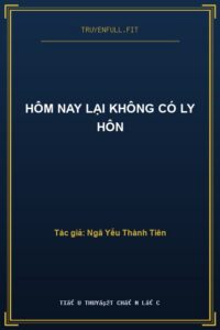 Hôm Nay Lại Không Có Ly Hôn