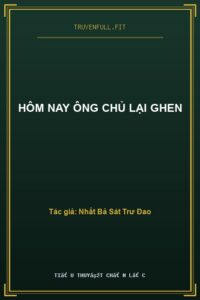 Hôm Nay Ông Chủ Lại Ghen