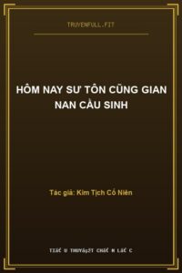 Hôm Nay Sư Tôn Cũng Gian Nan Cầu Sinh