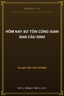 Hôm Nay Sư Tôn Cũng Gian Nan Cầu Sinh