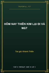 Hôm Nay Thiên Kim Lại Đi Vả Mặt