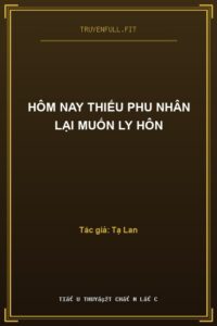 Hôm Nay Thiếu Phu Nhân Lại Muốn Ly Hôn