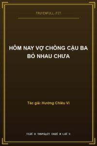 Hôm Nay Vợ Chồng Cậu Ba Bỏ Nhau Chưa