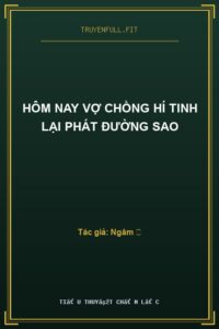 Hôm Nay Vợ Chồng Hí Tinh Lại Phát Đường Sao
