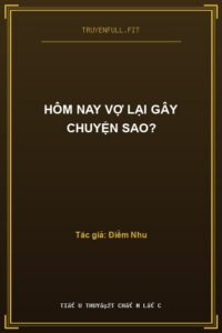 Hôm Nay Vợ Lại Gây Chuyện Sao?