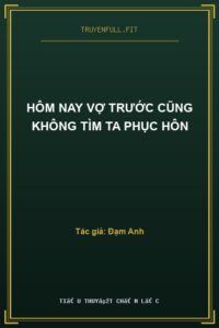 Hôm Nay Vợ Trước Cũng Không Tìm Ta Phục Hôn