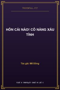 Hôn Cái Nào! Cô Nàng Xấu Tính