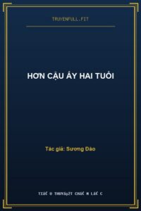 Hơn Cậu Ấy Hai Tuổi