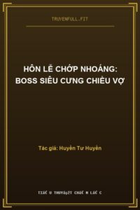 Hôn Lễ Chớp Nhoáng: Boss Siêu Cưng Chiều Vợ