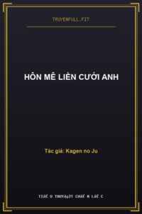 Hôn Mê Liền Cưới Anh