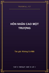Hôn Nhân Cao Một Trượng