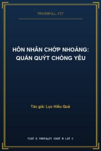 Hôn Nhân Chớp Nhoáng: Quấn Quýt Chồng Yêu