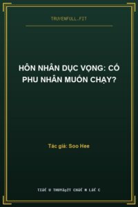 Hôn Nhân Dục Vọng: Cố Phu Nhân Muốn Chạy?