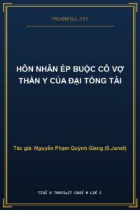 Hôn Nhân Ép Buộc Cô Vợ Thần Y Của Đại Tổng Tài