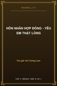 Hôn Nhân Hợp Đồng – Yêu Em Thật Lòng
