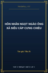 Hôn Nhân Ngọt Ngào Ông Xã Siêu Cấp Cưng Chiều