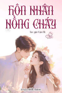 Hôn Nhân Nồng Cháy – Cận Hi